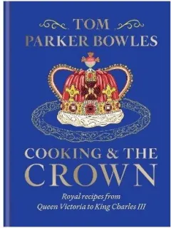 Coperta cărții Cooking and the Crown by Tom Parker Bowles