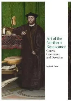 Coperta cărții Art of the Northern Renaissance, Stephanie Porras