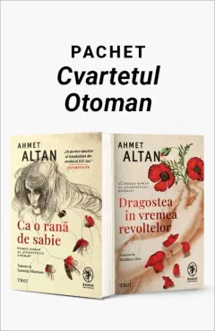 Coperta cărții Pachet Cvartetul Otoman. Ca o rană de sabie/Dragostea în vremea revoltelor - Ahmet Altan