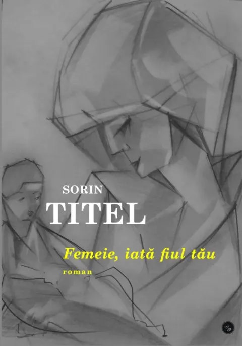 Coperta cărții Femeie, iata fiul tau