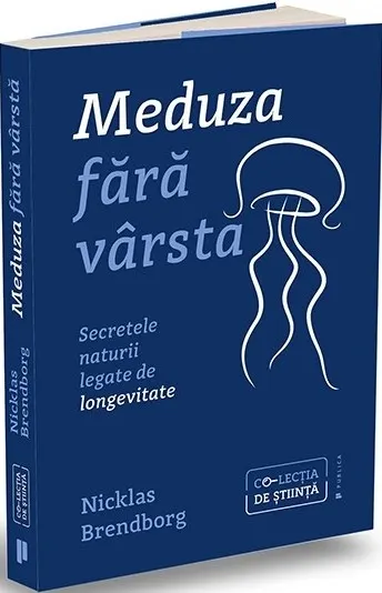 Coperta cărții Meduza fara varsta. Secretele naturii legate de longevitate