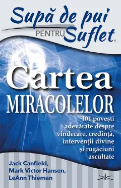 Coperta cărții Supa de pui pentru suflet. Cartea miracolelor
