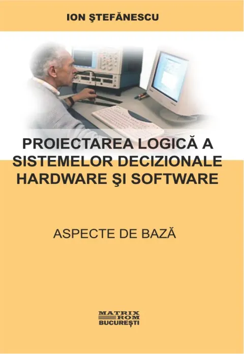 Coperta cărții Proiectarea logica a sistemelor decizionale hardware si software