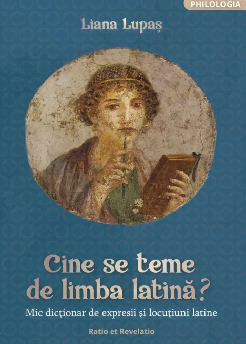Coperta cărții Cine se teme de limba latină. Mic dicționar de expresii și locuțiuni latine