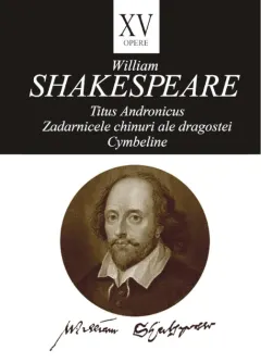 Coperta cărții Opere XV (Titus Andronicus, Zadarnicele chinuri ale dragostei, Cymbeline)