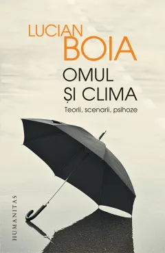 Coperta cărții Omul si clima. Teorii, scenarii, psihoze