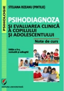 Coperta cărții Psihodiagnoza si evaluarea clinica a copilului si adolescentului. Note de curs. Editia a II-a, revizuita si adaugita