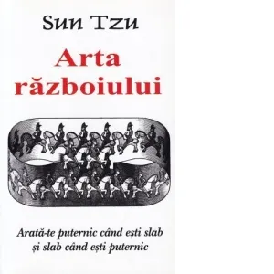 Coperta cărții Arta Razboiului - Arata-te puternic cand esti slab si slab cand esti puternic