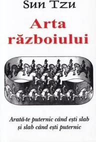 Coperta cărții Arta Razboiului - Arata-te puternic cand esti slab si slab cand esti puternic