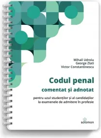 Coperta cărții Codul penal comentat si adnotat pentru uzul studentilor si al candidatilor la examenele de admitere in profesie (editie 2025)
