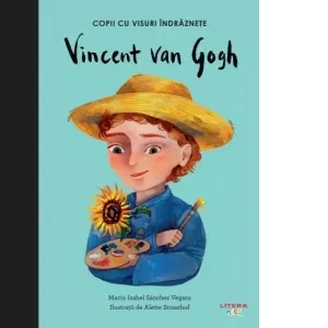 Coperta cărții Vincent Van Gogh. Volumul 18. Copii cu visuri indraznete