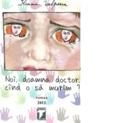 Coperta cărții Noi, doamna doctor, cind o sa murim?