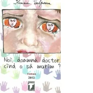 Coperta cărții Noi, doamna doctor, cind o sa murim?