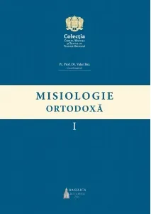 Coperta cărții Misiologie Ortodoxa, volumul 1