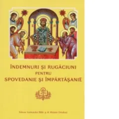 Coperta cărții Indemnuri si Rugaciuni pentru Spovedanie si Impartasanie