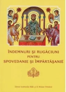 Coperta cărții Indemnuri si Rugaciuni pentru Spovedanie si Impartasanie