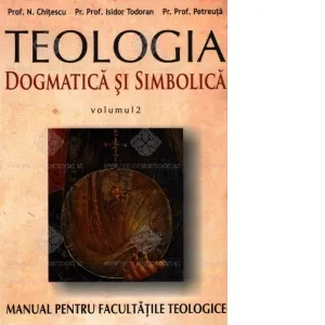Coperta cărții Teologia dogmatica si simbolica. Manual pentru facultati vol. II