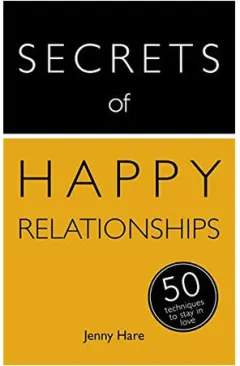 Coperta cărții Secrets of happy relationships: 50 techniques to stay in love