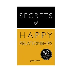 Coperta cărții Secrets of happy relationships: 50 techniques to stay in love