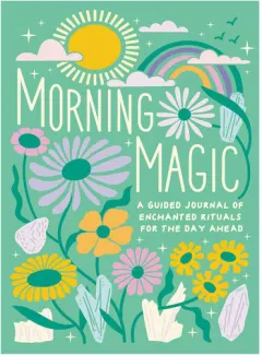 Coperta cărții Morning Magic A Guided Journal of Enchanted Rituals for the Day Ahead