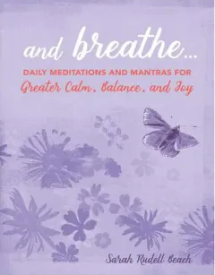 Coperta cărții And breathe ..: daily meditations and mantras for greater calm, balance, and joy