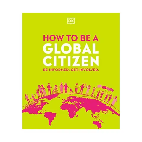 Coperta cărții How to be a global citizen: Be informed. Get involved.