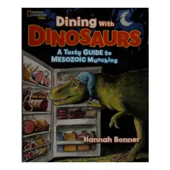 Coperta cărții Dining with dinosaurs: a tasty guide to mesozoic munching