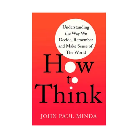 Coperta cărții How to think: understanding the way we decide, remember and make sense of the world