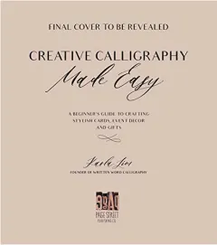 Coperta cărții Creative calligraphy made easy: a beginner's guide to crafting stylish cards, event decor and gifts