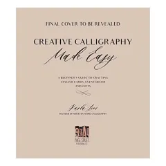 Coperta cărții Creative calligraphy made easy: a beginner's guide to crafting stylish cards, event decor and gifts