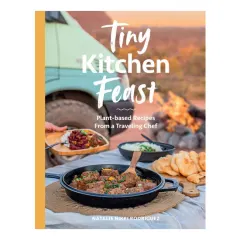 Coperta cărții Tiny kitchen feast: plant-based recipes from a traveling chef