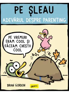Coperta cărții Pe șleau. Adevărul despre parenting
