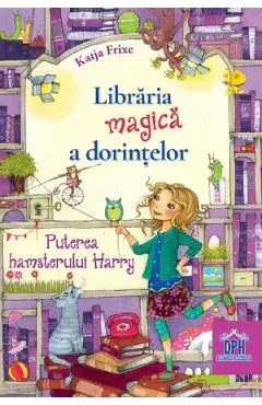 Coperta cărții Libraria magica a dorintelor Vol.2: Puterea hamsterului Harry