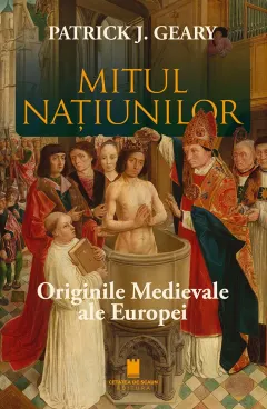 Coperta cărții Mitul națiunilor. Originile medievale ale Europei