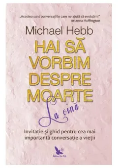 Coperta cărții Hai să vorbim despre moarte la cină