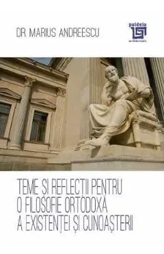 Coperta cărții Teme si reflectii pentru o filosofie ortodoxa a existentei si cunoasterii