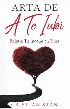 Coperta cărții Arta de a te iubi. Relatia ta incepe cu tine