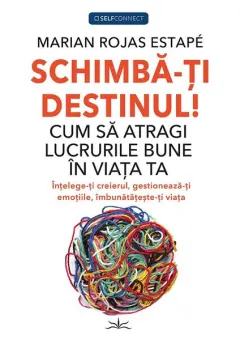 Coperta cărții Schimbă-ți Destinul!