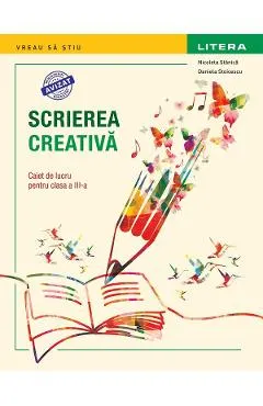 Coperta cărții Scrierea creativa - Clasa 3 - Caiet de lucru - Nicoleta Stanica, Daniela Stoicescu