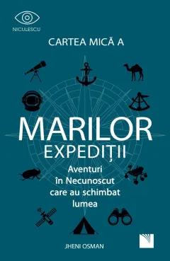 Coperta cărții Cartea mică a marilor expediții. Aventuri în necunoscut care au schimbat lumea