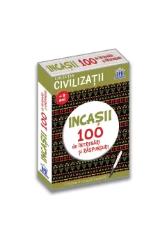 Coperta cărții Civilizatii: Incasii - 100 de intrebari si raspunsuri