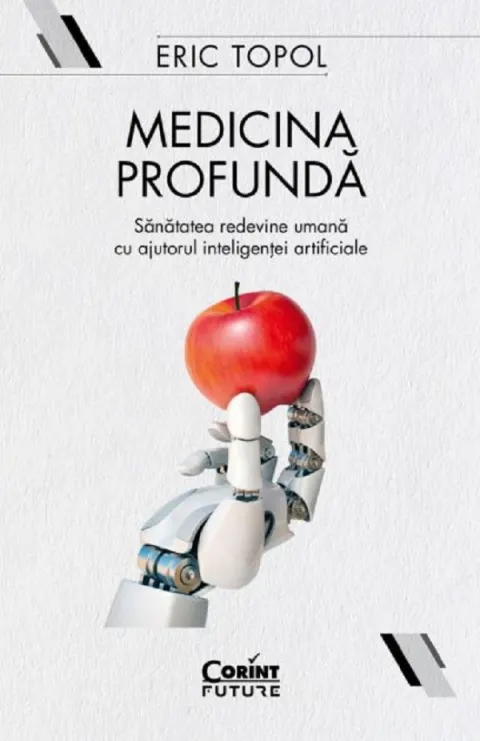 Coperta cărții Medicina profunda. Sanatatea redevine umana cu ajutorul inteligentei artificiale