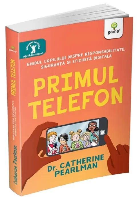 Coperta cărții Primul telefon. Ghidul copilului despre responsabilitatea, siguranta si eticheta digitala