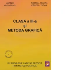 Coperta cărții Clasa a III-a si Metoda grafica. 102 probleme care se rezolva prin metoda grafica