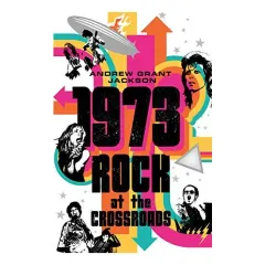 Coperta cărții 1973: Rock at the Crossroads