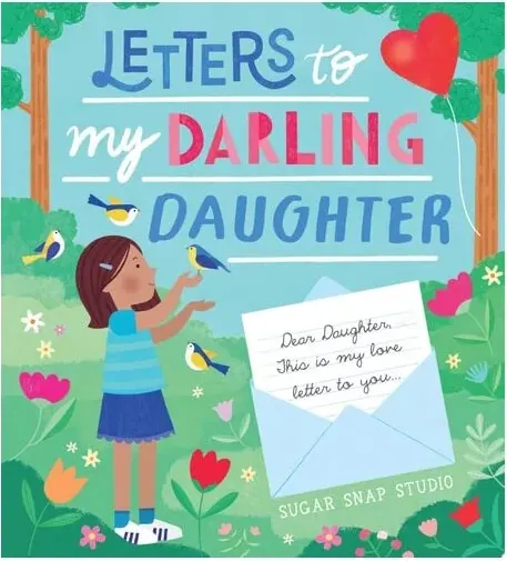 Coperta cărții Letters to My Darling Daughter Dear Daughter, this is My Love Letter to You...