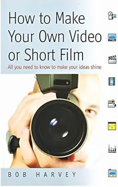 Coperta cărții How to Make Your Own Video Or Short Film