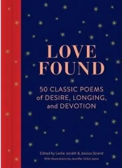 Coperta cărții Love Found: 50 Classic Poems of Desire, Jennifer Orkin Lewes