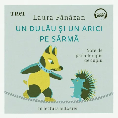 Coperta cărții Un dulău și un arici pe sârmă. Note de psihoterapie de cuplu (audiobook)