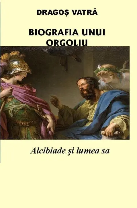 Coperta cărții Biografia unui orgoliu: Alcibiade și lumea sa